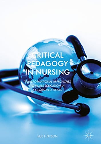 Critical Pedagogy in Nursing: Transformational Approaches to Nurse Education in a Globalized World - eBook