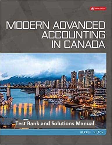 Modern Advanced Accounting in Canada (9th edition) - Testbank, Solutions