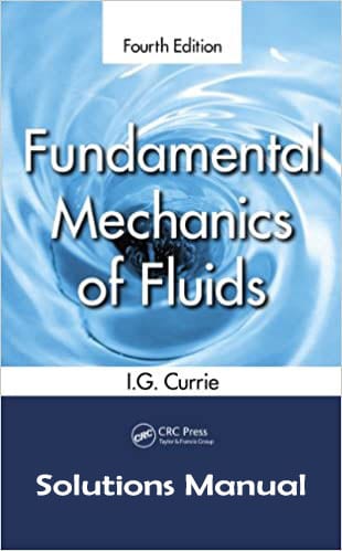 Fundamental Mechanics of Fluids (4th Edition) - Solution Manual