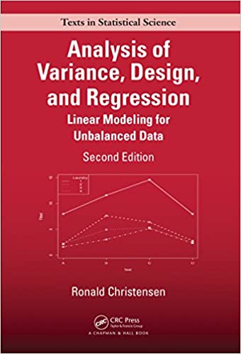 Analysis of Variance, Design, and Regression: Linear Modeling for Unbalanced Data (2nd Edition) eBook