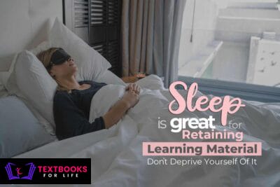 Sleep Is Great For Retaining Learning Material: Don’t Deprive Yourself Of It