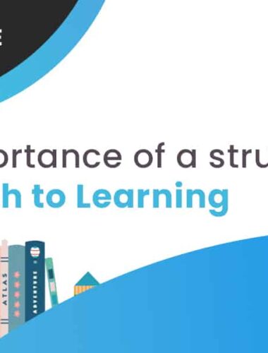 The Importance of a Structured Approach to Learning