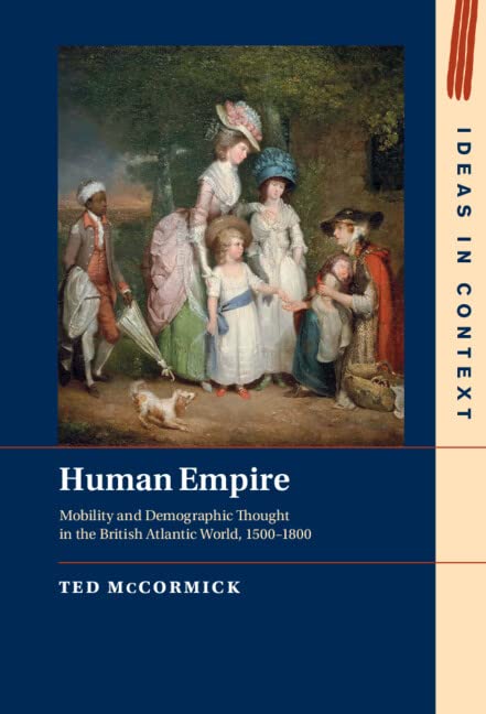 Human Empire: Mobility and Demographic Thought in the British Atlantic World, 1500–1800 (Ideas in Context) - eBook