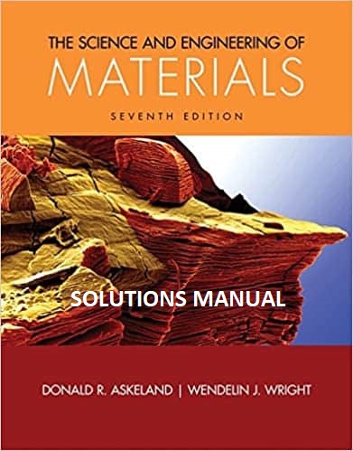 The Science and Engineering of Materials (7th Edition) - Solutions Manual
