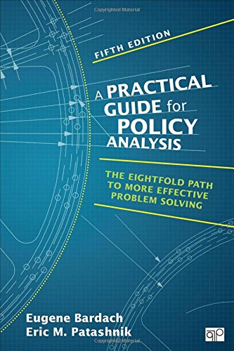 A Practical Guide for Policy Analysis: The Eightfold Path to More Effective Problem Solving (5th Edition) - eBook