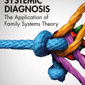 Systemic Diagnosis: The Application of Family Systems Theory - eBook