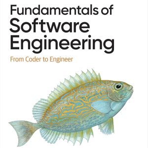 Fundamentals of Software Engineering: From Coder to Engineer - eBook