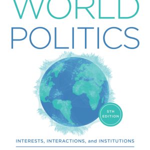 World Politics: Interests Interactions Institutions (5th Edition) - eBook
