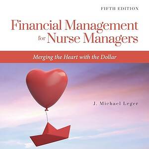 Financial Management for Nurse Managers: Merging the Heart with the Dollar (5th Edition) - eBook