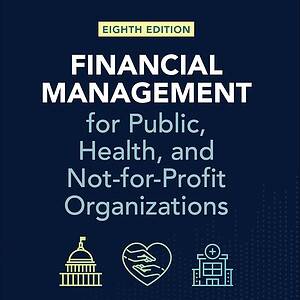 Financial Management for Public, Health, and Not-for-Profit Organizations (8th Edition) - eBook