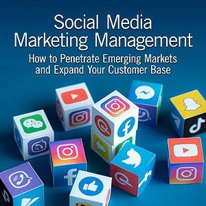 Social Media Marketing Management How to Penetrate Emerging Markets and Expand Your Customer Base - eBook