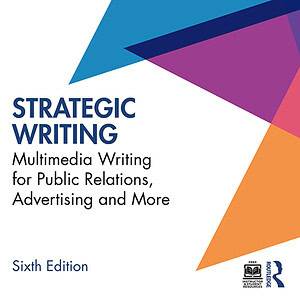 Strategic Writing: Multimedia Writing for Public Relations, Advertising and More (6th Edition) - eBook
