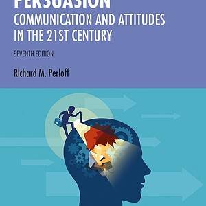 The Dynamics of Persuasion: Communication and Attitudes in the 21st Century (7th Edition) - eBook