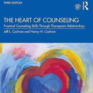 The Heart of Counseling Practical Counseling Skills Through Therapeutic Relationships (3rd Edition) - eBook