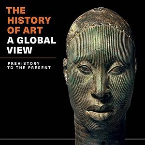 The History of Art: A Global View: Prehistory to the Present - eBook
