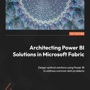 Architecting Power BI Solutions in Microsoft Fabric- eBook
