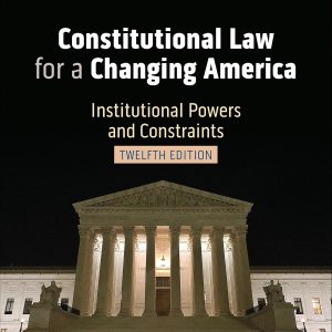 Constitutional Law for a Changing America: Institutional Powers and Constraints (12th Edition) - eBook