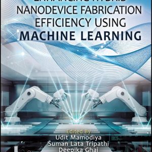Enhancing Hybrid Nanodevice Fabrication Efficiency Using Machine Learning - eBook