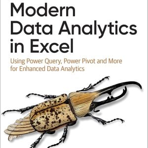 Modern Data Analytics in Excel Using Power Query, Power Pivot, and More for Enhanced Data Analytics - eBook