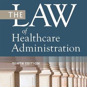 The Law of Healthcare Administration (10th Edition) - eBook
