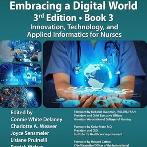 Nursing and Informatics for the 21st Century - Embracing a Digital World, 3rd Edition, Book 3 Innovation, Technology, and Applied Informatics for Nurses (1st Edition) - eBook
