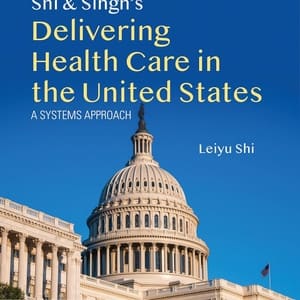 Shi & Singh's Delivering Health Care in the United States: A Systems Approach (9th Edition) - eBook