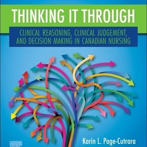 Thinking it Through: Clinical Reasoning, Clinical Judgement, and Decision Making in Canadian Nursing (1st Edition) - eBook