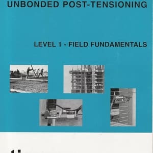 Training and Certification of Field Personnel for Unbonded Post-Tensioning (Leverl 1: Field fundamentals) (3rd Edition) - eBook