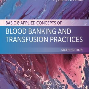 Basic & Applied Concepts of Blood Banking and Transfusion Practices 6e