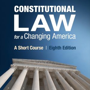 Constitutional Law for a Changing America: A Short Course (8th Edition) - eBook