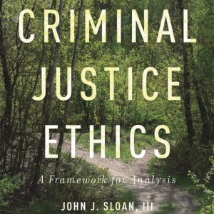 Criminal Justice Ethics A Framework for Analysis - eBook