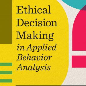 Ethical Decision Making in Applied Behavior Analysis (1st Edition) - eBook