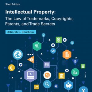 Intellectual Property: The Law of Trademarks, Copyrights, Patents, and Trade Secrets (6th Edition) - eBook