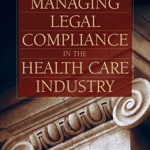 Managing Legal Compliance in the Health Care Industry (1st Edition) - eBook