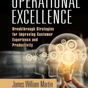 Operational Excellence: Breakthrough Strategies for Improving Customer Experience and Productivity (2nd Edition) - eBook