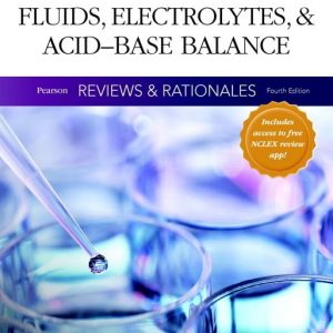 Pearson Reviews & Rationales: Fluids, Electrolytes, & Acid-Base Balance with Nursing Reviews & Rationales (4th Edition) - eBook