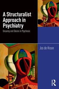 A Structuralist Approach in Psychiatry: Uncanny and Desire in Psychosis (1st Edition) - eBook