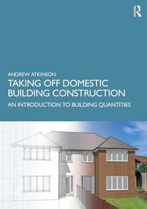 Taking Off Domestic Building Construction: An Introduction to Building Quantities (1st Edition) - eBook