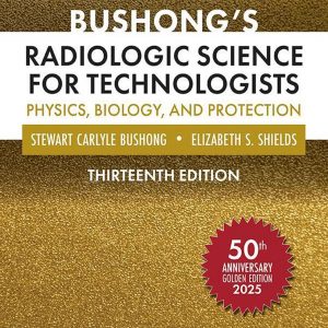 Bushong’s Radiologic Science for Technologists (13th Edition) - eBook